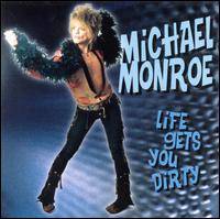 Michael Monroe : Life Gets You Dirty